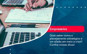 Quer Saber Como O Planejamento Estrategico E Um Aliado Em Meio A Crise Confira Nossas Dicas 2 - Escritório Brasil de Contabilidade