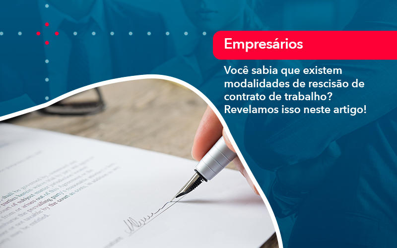 Voce Sabia Que Existem Modalidades De Rescisao De Contrato De Trabalho - Escritório Brasil de Contabilidade