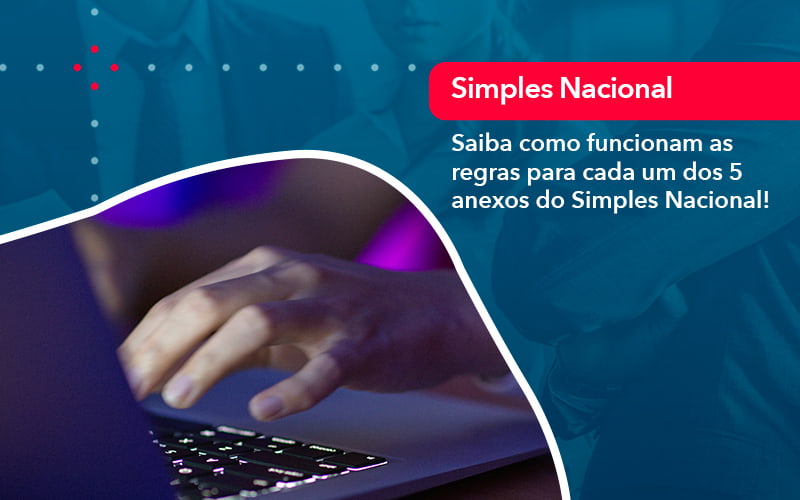 Entenda O Que Sao Os Anexos Do Simples Nacional 1 - Escritório Brasil de Contabilidade
