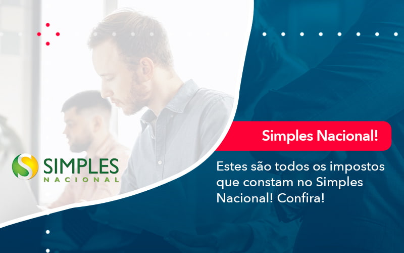 Simples Nacional Conheca Os Impostos Recolhidos Neste Regime 1 - Escritório Brasil de Contabilidade