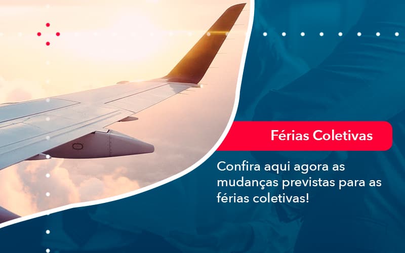 Confira Aqui Agora As Mudancas Previstas Para As Ferias Coletivas 1 - Escritório Brasil de Contabilidade