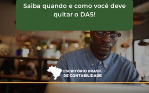 Saiba Quando E Como Voce Deve Quitar O Das Brasil - Escritório Brasil de Contabilidade