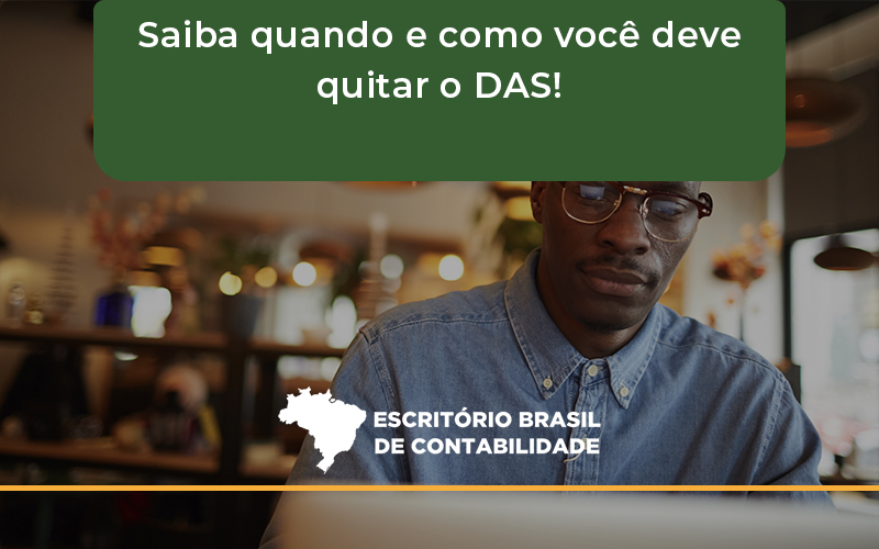 Saiba Quando E Como Voce Deve Quitar O Das Brasil - Escritório Brasil de Contabilidade