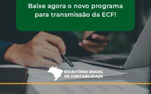 Baixe Agora O Novo Programa Para Transmissão Da Ecf Brasil - Escritório Brasil de Contabilidade