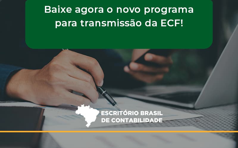Baixe Agora O Novo Programa Para Transmissão Da Ecf Brasil - Escritório Brasil de Contabilidade