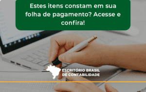 Estes Itens Constam Em Sua Folha De Pagamento Brasil - Escritório Brasil de Contabilidade
