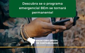 Descubra Se O Programa Emergencial Bem Se Tornará Permanente! Escritorio Brasil - Escritório Brasil de Contabilidade