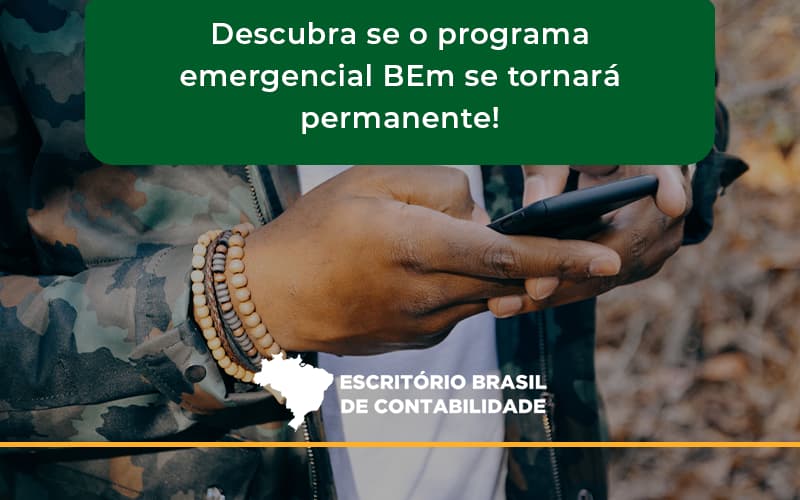 Descubra Se O Programa Emergencial Bem Se Tornará Permanente! Escritorio Brasil - Escritório Brasil de Contabilidade