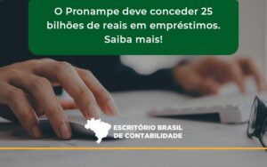 O Pronampe Deve Conceder 25 Bilhões De Reais Em Empréstimos. Saiba Mais! Escritorio Brasil - Escritório Brasil de Contabilidade
