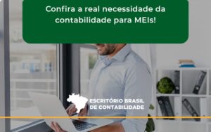 Confira A Real Necessidade Da Contabilidade Para Meis! Escritorio Brasil - Escritório Brasil de Contabilidade