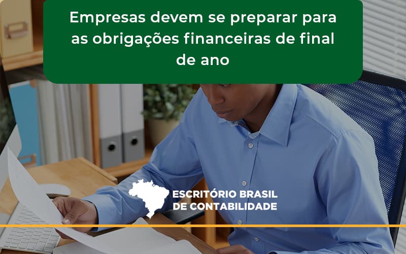 Empresas Devem Se Preparar Para As Obrigações Financeiras De Final De Ano Escritorio Brasil - Escritório Brasil de Contabilidade