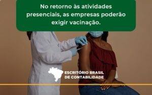 No Retorno às Atividades Presenciais, As Empresas Poderão Exigir Vacinação. Saiba Mais Escritorio Brasil - Escritório Brasil de Contabilidade