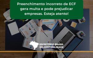 Preenchimento Incorreto De Ecf Gera Multa E Pode Prejudicar Empresas. Esteja Atento! Escritorio Brasil - Escritório Brasil de Contabilidade