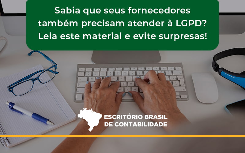 Sabia Que Seus Fornecedores Também Precisam Atender à Lgpd Escritorio Brasil - Escritório Brasil de Contabilidade