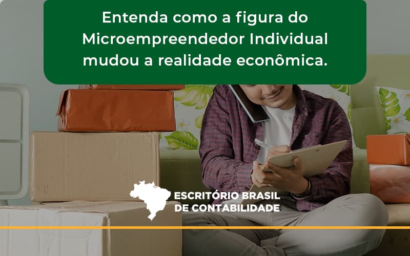 Entenda Como A Figura Do Microempreendedor Individual Mudou A Realidade Econômica. Escritorio Brasil - Escritório Brasil de Contabilidade
